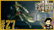 OCTOPATH TRAVELER2 #27